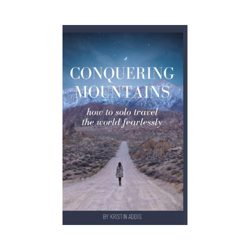 Conquering Mountains: How to Solo Travel the World Fearlessly