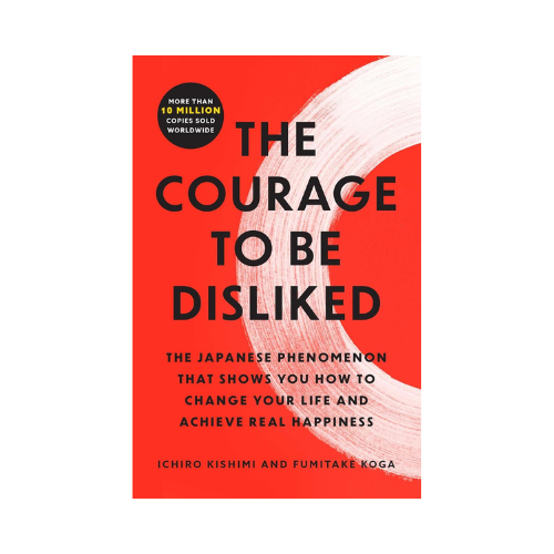 The Courage to Be Disliked